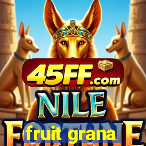 fruit grana